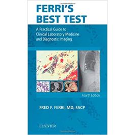 Ferri's Best Test: A Practical Guide to Clinical Laboratory Medicine and Diagnostic Imaging, 4th Edition