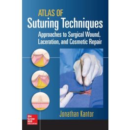 Atlas of Suturing Techniques: Approaches to Surgical Wound, Laceration, and Cosmetic Repair, 1st Edition