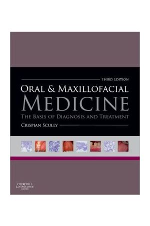 Oral and Maxillofacial Medicine: The Basis of Diagnosis and Treatment / Edition 3