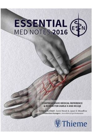 Essential Med Notes 2016: Comprehensive Medical Reference & Review for USMLE II and MCCQE