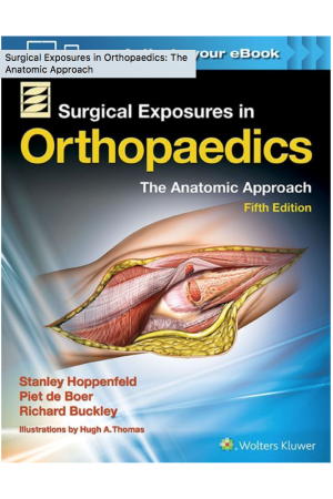 Surgical Exposures in Orthopaedics: The Anatomic Approach, 5th Edition