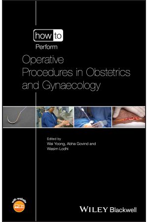 How to Perform Operative Procedures in Obstetrics and Gynaecology